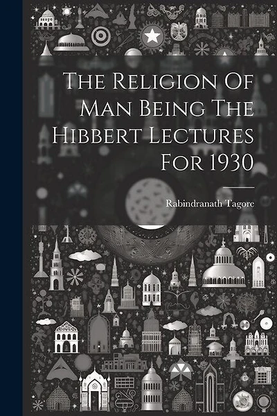 The Religion Of Man Being The Hibbert Lectures For 1930
