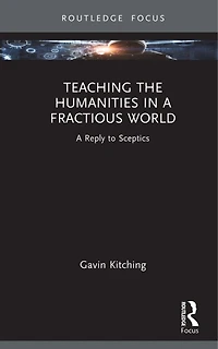 Teaching the Humanities A Fractious World: Reply to Sceptics