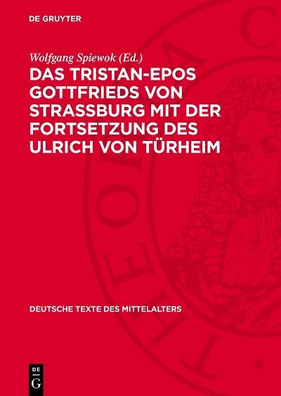 Das Tristan-Epos Gottfrieds von Straßburg mit der Fortsetzung des Ulrich von Türheim