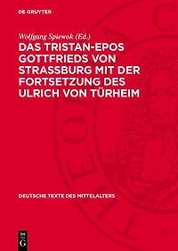 Das Tristan-Epos Gottfrieds von Straßburg mit der Fortsetzung des Ulrich von Türheim