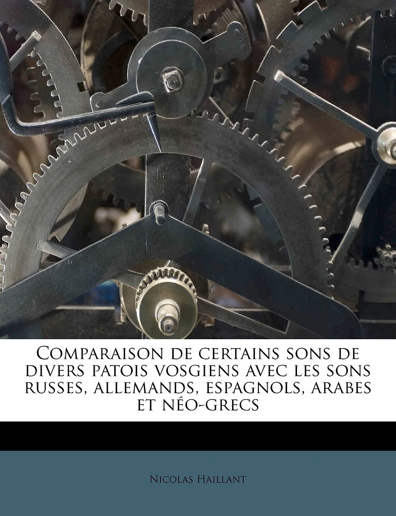 Comparaison de Certains Sons Divers Patois Vosgiens Avec les Russes, Allemands, Espagnols, Arabes Et Néo-Grecs (Classic Reprint)