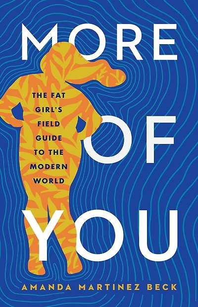 More of You: the Fat Girl's Field Guide to Modern World