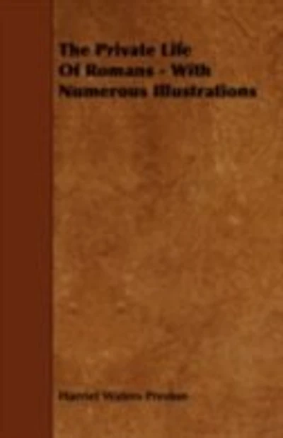 The Private Life Of Romans - With Numerous Illustrations
