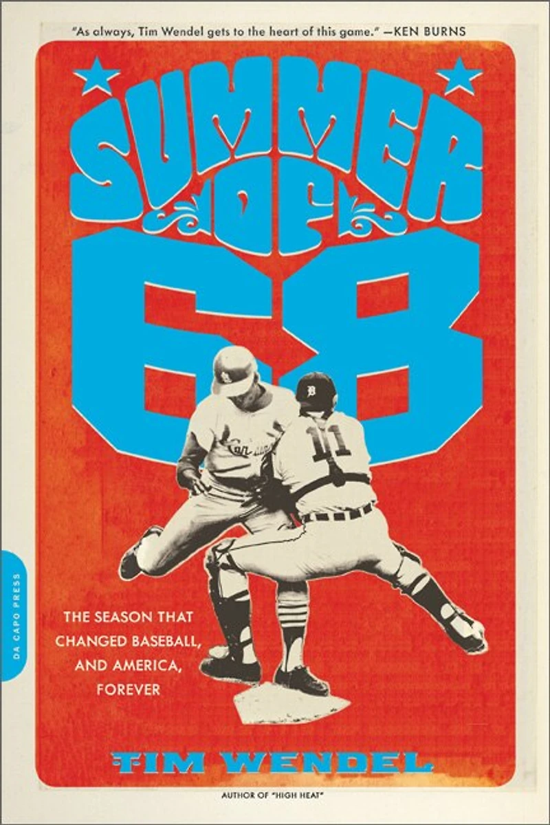 Summer of '68: The Season That Changed Baseball -- And America Forever