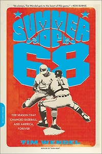 Summer of '68: The Season That Changed Baseball -- And America Forever