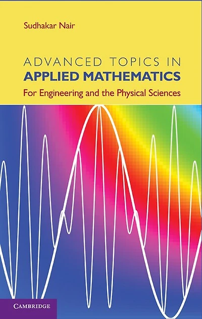 Advanced Topics Applied Mathematics: For Engineering and the Physical Sciences