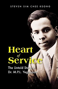 Heart Of Service: The Untold Story Dr M P L Yegappan
