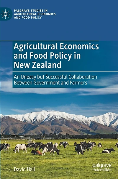 Agricultural Economics and Food Policy New Zealand: An Uneasy but Successful Collaboration Between Government Farmers