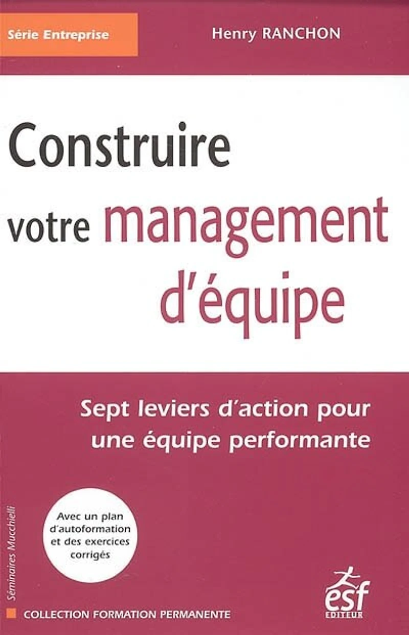 Construire votre management d'équipe : sept leviers d'action pour une équipe performante: performante