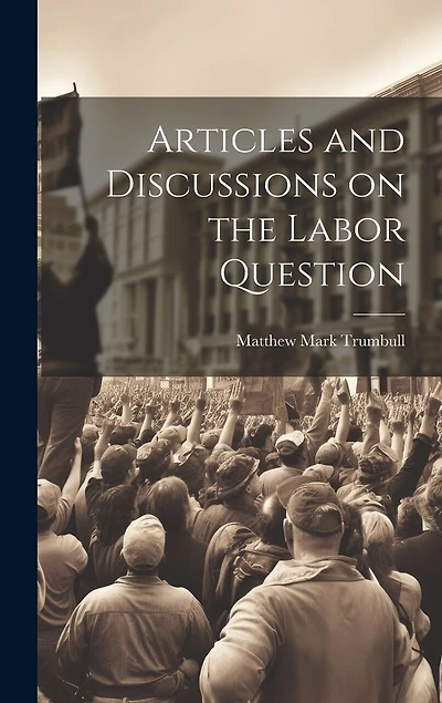 Articles and Discussions on the Labor Question