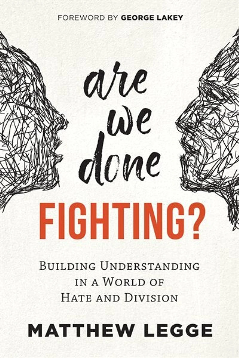 Are We Done Fighting?: Building Understanding a World of Hate and Division