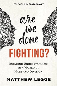 Are We Done Fighting?: Building Understanding a World of Hate and Division