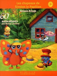 Les chapeaux de Siméon le papillon: 60 autocollants pour illustrer 3 histoires