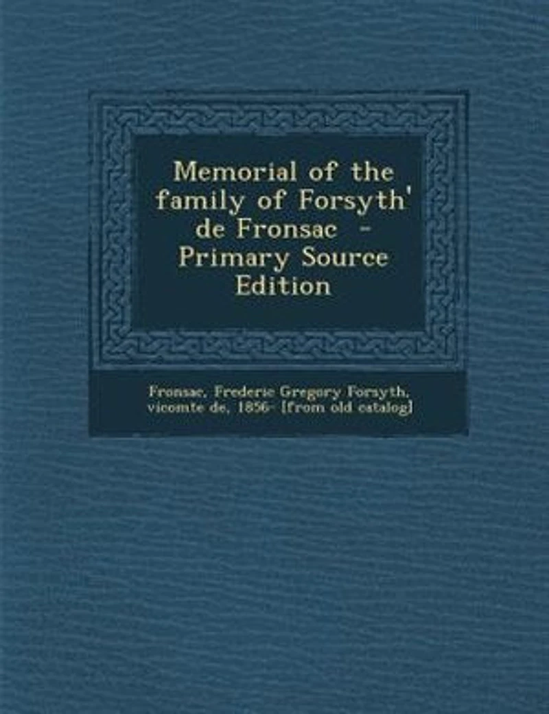 Memorial of the Family Forsyth De Fronsac (Classic Reprint)