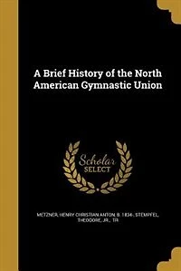 A Brief History of the North American Gymnastic Union