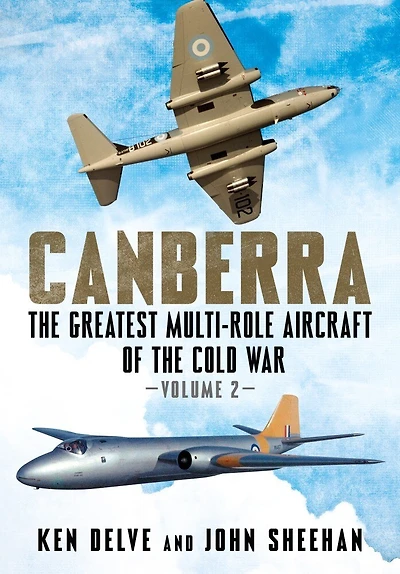 Canberra: the Greatest Multi-Role Aircraft of Cold War Volume 2
