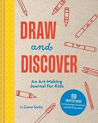 Draw and Discover: An Art-Making Journal for Kids