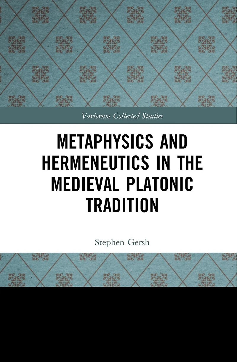 Metaphysics and Hermeneutics the Medieval Platonic Tradition