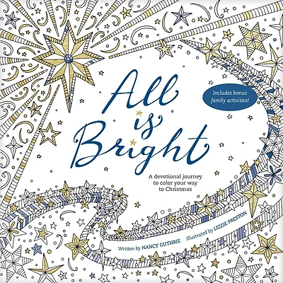 All Is Bright: A Devotional Journey To Color Your Way To Christmas
