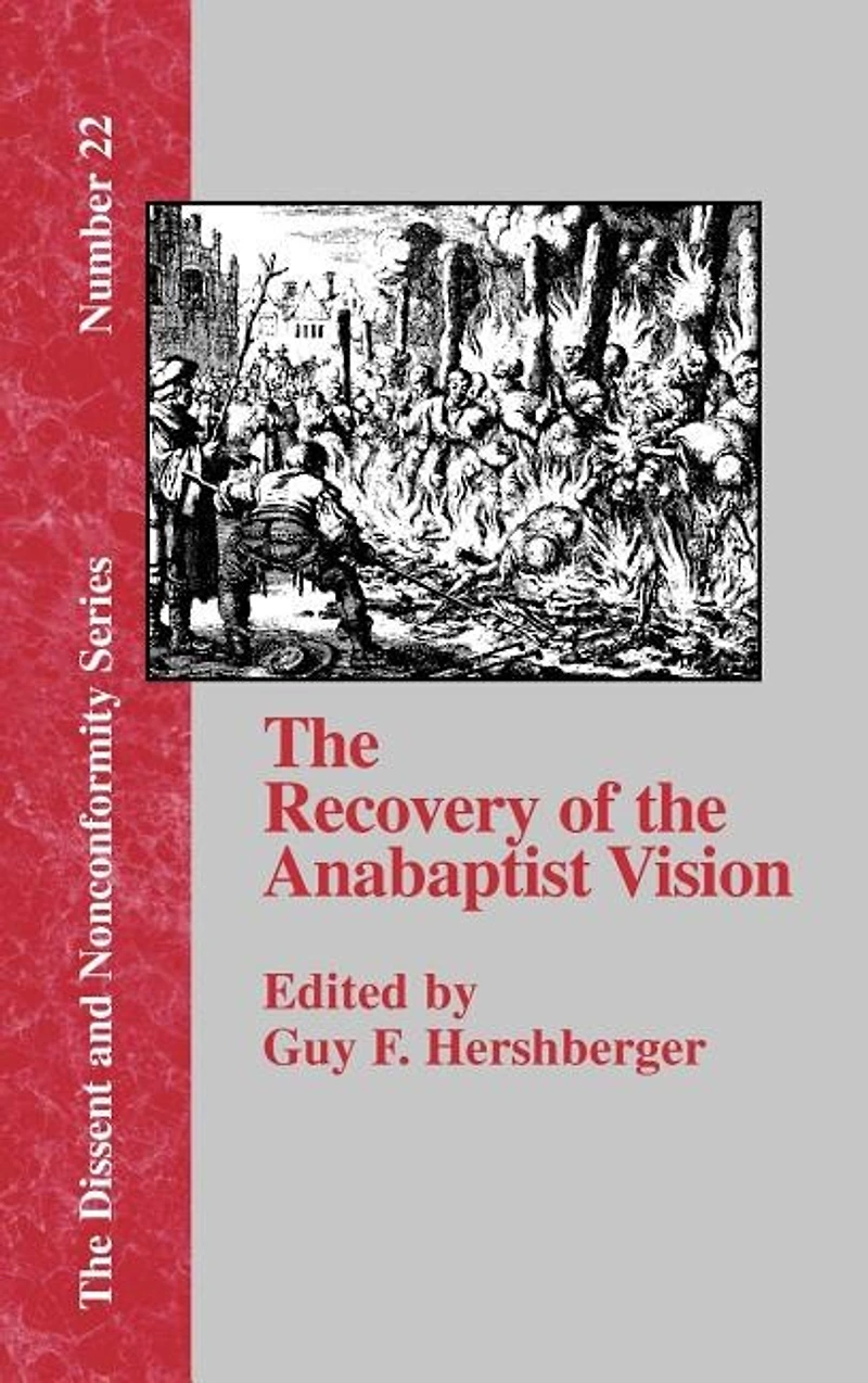 the Recovery of Anabaptist Vision: A Sixtieth Anniversary Tribute to Harold S. Bender