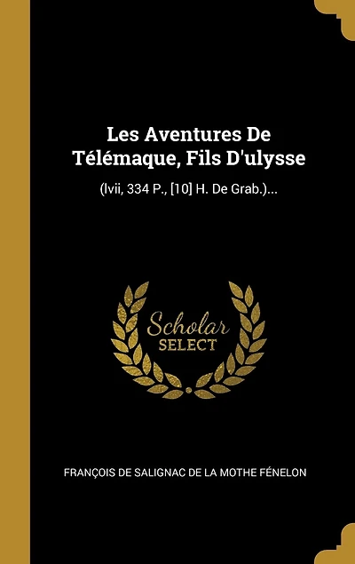 Les Aventures De Télémaque, Fils D'ulysse: (lvii, 334 P., [10] H. Grab.)...