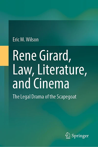 Rene Girard, Law, Literature, and Cinema: the Legal Drama of Scapegoat