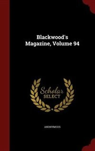 Blackwood's Magazine, Volume 94