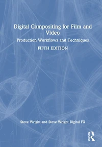Digital Compositing for Film and Video: Production Workflows Techniques