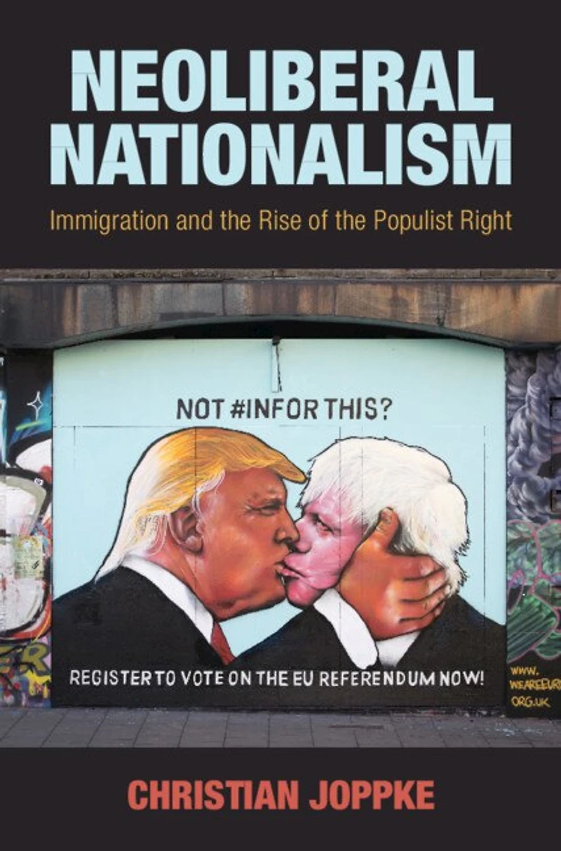 Neoliberal Nationalism: Immigration And The Rise Of Populist Right