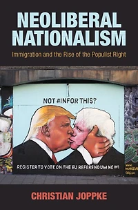 Neoliberal Nationalism: Immigration And The Rise Of Populist Right