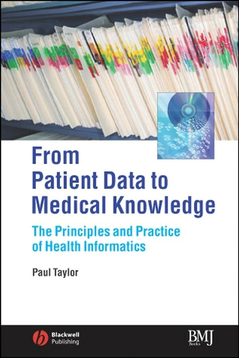 From Patient Data to Medical Knowledge: The Principles and Practice of Health Informatics
