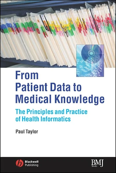 From Patient Data to Medical Knowledge: The Principles and Practice of Health Informatics