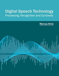 Digital Speech Technology: Processing, Recognition And Synthesis