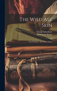 The Wild Ass' Skin: The Chouans: And Other Stories