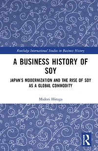 a Business History of Soy: Japan's Modernization and the Rise Soy as Global Commodity