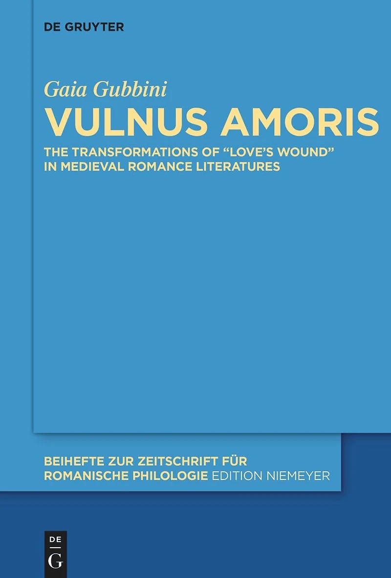 Vulnus amoris: The Transformations of “Love’s Wound” in Medieval Romance Literatures