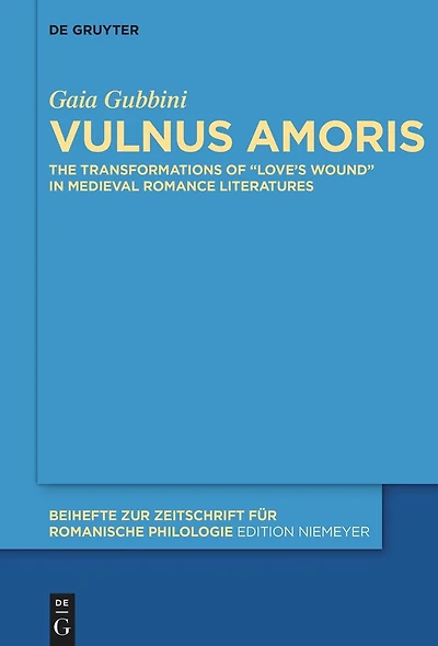 Vulnus amoris: The Transformations of “Love’s Wound” in Medieval Romance Literatures