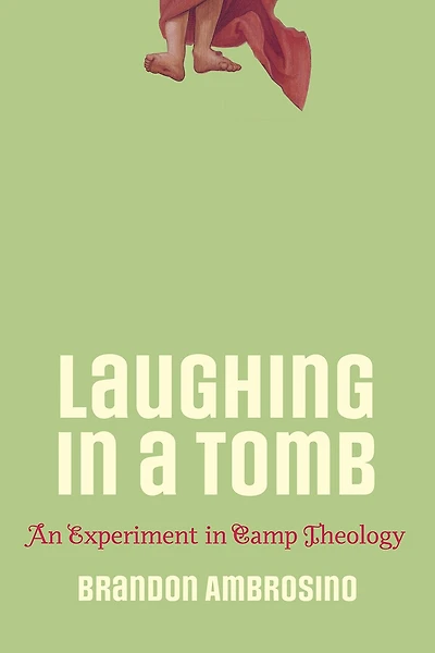 Laughing in a Tomb: An Experiment in Camp Theology