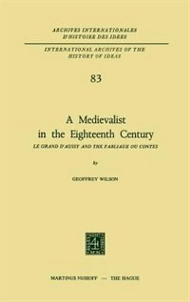 A Medievalist the Eighteenth Century: Le Grand d'Aussy and Fabliaux Ou Contes