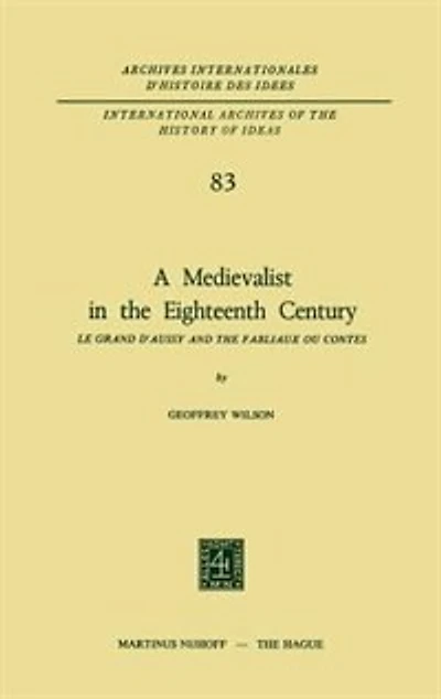 A Medievalist the Eighteenth Century: Le Grand d'Aussy and Fabliaux Ou Contes