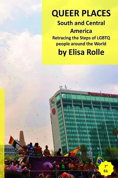 Queer Places: South and Central America: Retracing the steps of LGBTQ people around the world