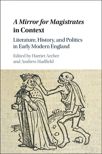 A Mirror for Magistrates Context: Literature, History and Politics Early Modern England