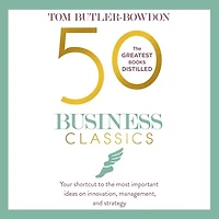 50 Business Classics: Your Shortcut To The Most Important Ideas On Innovation, Management And Strategy