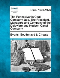 The Pennsylvania Coal Company, Ads. The President, Managers And Company Of The Delaware And Hudson Canal Company