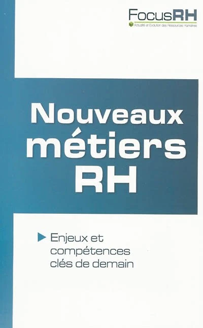 Nouveaux métiers RH: enjeux et compétences clés de demain