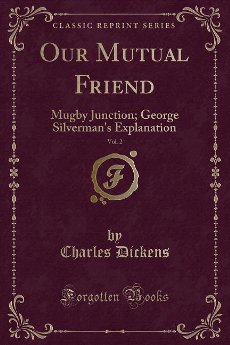Our Mutual Friend, Vol. 2: Mugby Junction; George Silverman's Explanation (Classic Reprint)
