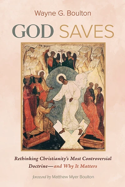 God Saves: Rethinking Christianity's Most Controversial Doctrine--And Why It Matters