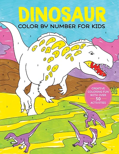 Dinosaur Color by Number for Kids: Creative Coloring Fun with Over 50 Activities