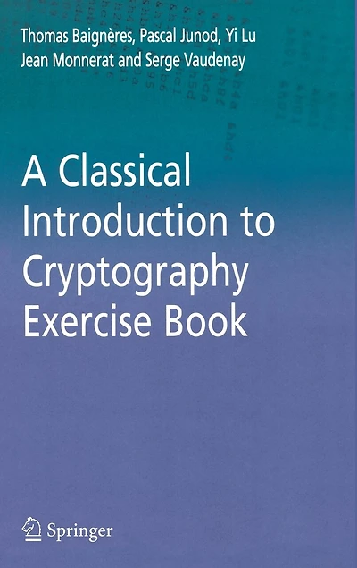 A Classical Introduction to Cryptography Exercise Book