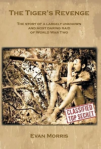 The Tiger's Revenge: The story of a largely unknown and most daring raid of World War Two